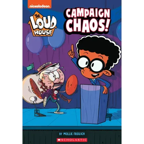 Campaign Chaos! (the Loud House: Chapter Book): Volume 3