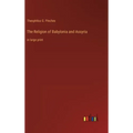 The Religion of Babylonia and Assyria: in large print