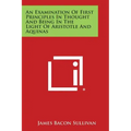 An Examination of First Principles in Thought and Being in the Light of Aristotle and Aquinas