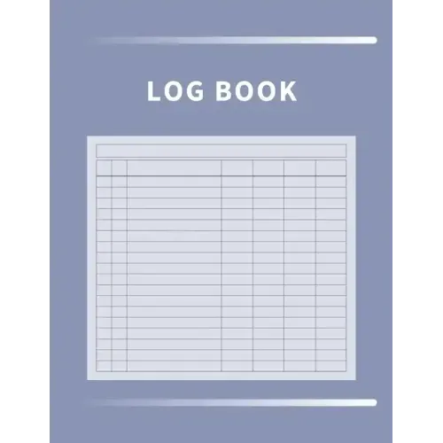 Log Book: Multipurpose with 7 Customizable Columns to Track Daily Activity, Time, Inventory and Equipment, Income and Expenses, Mileage, Orders, Donat