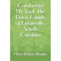 Cornbread My Soul: The Davis Family of Eutawville, South Carolina