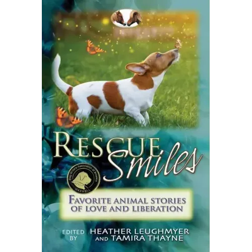 Rescue Smiles: Favorite Animal Stories of Love and Liberation