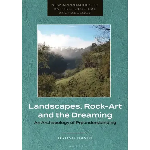 Landscapes, Rock-Art and the Dreaming: An Archaeology of Preunderstanding