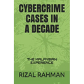 Cybercrime Cases in a Decade: The Malaysian Experience