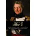 Plauche's Battalion d'Orleans of French Creole Volunteers & Napolean's Grand Army Veterans in the Battle of New Orleans: 1815 Battle of New Orleans Bi