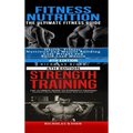 Fitness Nutrition & Strength Training: The Ultimate Fitness Guide & The Ultimate Guide to Strength Training