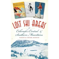 Lost Ski Areas of Colorado's Central and Southern Mountains