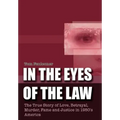 In the Eyes of the Law: The True Story of Love, Betrayal, Murder, Fame and Justice in 1950's America