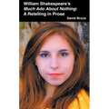 William Shakespeare's Much Ado About Nothing: A Retelling in Prose