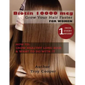Biotin 10000 mcg: "Grow Your Hair Faster"
