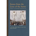 Scenes from the Lives of the Saints: Also Relics, Blessed Objects, and Some Other Persons Described