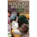 Wiccan Magic: Wicca For Beginners including Meditation, Magick and Crystal Spells