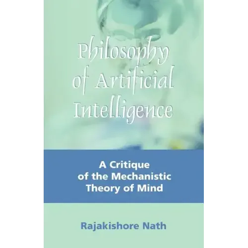 Philosophy of Artificial Intelligence: A Critique of the Mechanistic Theory of Mind