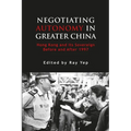 Negotiating Autonomy in Greater China: Hong Kong and Its Sovereign Before and After 1997