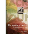 Background Artist: The Life and Work of Tyrus Wong