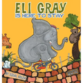 Eli Gray Is Here To Stay: Children Bedtime Story Picture Book