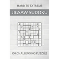 Hard to Extreme Jigsaw Sudoku - 100 Challenging Puzzles: Irregular Sudoku Puzzle Book for Adults - Extremely Difficult Sudoku Variant for Advanced Pla