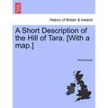 A Short Description of the Hill of Tara. [With a Map.]