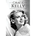 Grace Kelly: A Life From Beginning to End