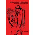 The Warrior's Handbook-- A Guide to Spiritual Survival