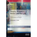 Beauty, Women's Bodies and the Law: Performances in Plastic