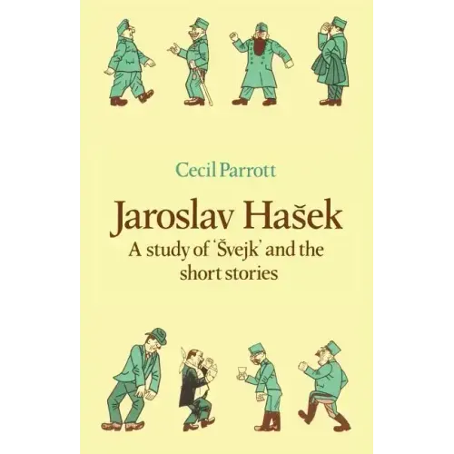 Jaroslav Ha Ek: A Study of Vejk and the Short Stories