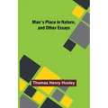 Man's Place in Nature, and Other Essays