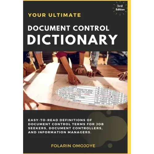 Document Control Dictionary: An Easy-to-Read Description of Document Control Terms, Concepts, and Processes in Corporate Business, Engineering, Pro