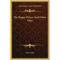 The Happy Prince And Other Tales