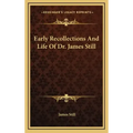 Early Recollections and Life of Dr. James Still