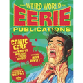The Weird World of Eerie Publications: Comic Gore That Warped Millions of Young Minds!