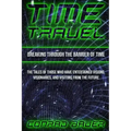 Breaking Through the Barrier of Time: Tales of Those Who Have Entertained Visions, Visionaries, and Visitors from the Future