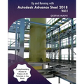 Up and Running with Autodesk Advance Steel 2018: Volume 1