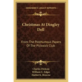 Christmas at Dingley Dell: From the Posthumous Papers of the Pickwick Club