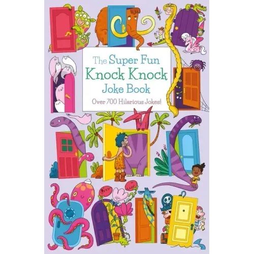 The Super Fun Knock Knock Joke Book: Over 700 Hilarious Jokes!