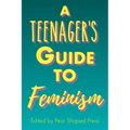 A Teenager's Guide to Feminism