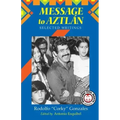 Message to Aztlan: Selected Writings of Rodolfo "Corky" Gonzales