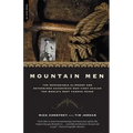Mountain Men: A History of the Remarkable Climbers and Determined Eccentrics Who First Scaled the World's Most Famous Peaks