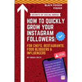 How To Quickly Grow Your Instagram Followers: For Chef's, Restaurants, Food Bloggers & Influencers