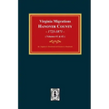 Virginia Migrations, Hanover County, 1723-1871. (Vols 1 & 2)