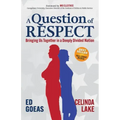 A Question of Respect: Bringing Us Together in a Deeply Divided Nation