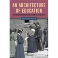 An Architecture of Education: African American Women Design the New South