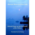 Harvest Moon on West Lake: Selected Essays on Life Philosophy of the Chinese