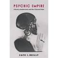 Psychic Empire: Literary Modernism and the Clinical State