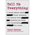 Tell Me Everything: A Secret Service Agent's Proven Strategies for Earning Trust, Revealing the Truth, and Communicating with Anyone