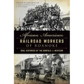 African American Railroad Workers of Roanoke: Oral Histories of the Norfolk & Western