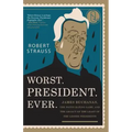 Worst. President. Ever.: James Buchanan, the POTUS Rating Game, and the Legacy of the Least of the Lesser Presidents