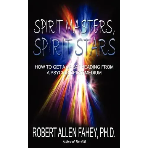 Spirit Masters, Spirit Stars: How to Get a Great Reading from a Psychic Spirit Medium