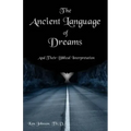 The Ancient Language of Dreams: And Their Biblical Interpretation