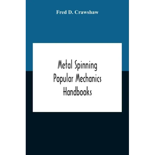 Metal Spinning; Popular Mechanics Handbooks